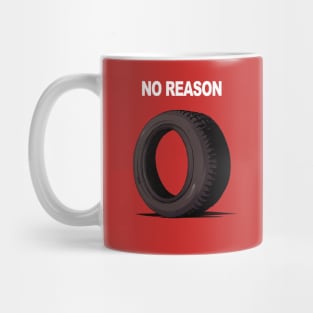 No Reason Mug